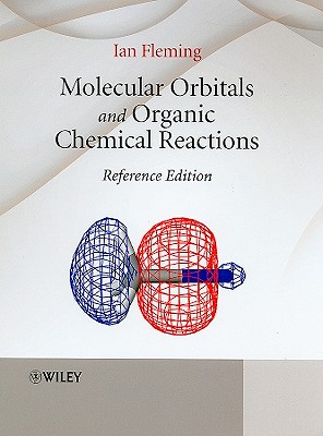 Molecular Orbitals and Organic Chemical Reactions - Fleming, Ian