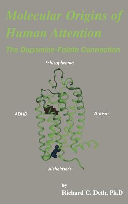 Molecular Origins of Human Attention: The Dopamine-Folate Connection - Deth, Richard C