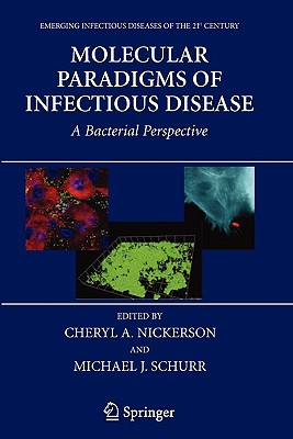 Molecular Paradigms of Infectious Disease: A Bacterial Perspective - Nickerson, Cheryl A (Editor), and Schurr, Michael (Editor)