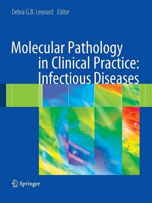 Molecular Pathology in Clinical Practice: Infectious Diseases - Leonard, Debra G B (Editor)