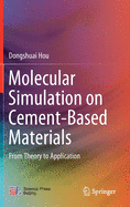 Molecular Simulation on Cement-Based Materials: From Theory to Application