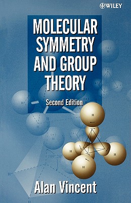 Molecular Symmetry and Group Theory: A Programmed Introduction to Chemical Applications - Vincent, Alan