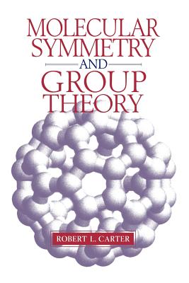 Molecular Symmetry and Group Theory - Carter, Robert L
