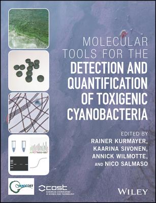 Molecular Tools for the Detection and Quantification of Toxigenic Cyanobacteria - Kurmayer, Rainer (Editor), and Sivonen, Kaarina (Editor), and Wilmotte, Annick (Editor)