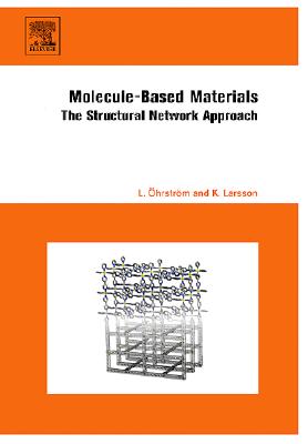 Molecule-Based Materials: The Structural Network Approach - hrstrm, Lars, and Larsson, Krister