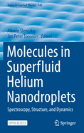 Molecules in Superfluid Helium Nanodroplets: Spectroscopy, Structure, and Dynamics