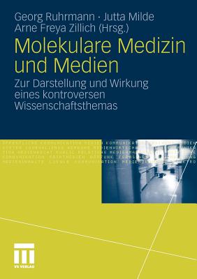 Molekulare Medizin Und Medien: Zur Darstellung Und Wirkung Eines Kontroversen Wissenschaftsthemas - Ruhrmann, Georg (Editor), and Milde, Jutta (Editor), and Zillich, Arne Freya (Editor)