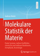Molekulare Statistik der Materie: Fluide Systeme, ?u?ere Kraftfelder, chemische und nukleare Reaktionen, Astrophysik, Kosmologie