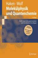 Molekulphysik Und Quantenchemie: Einfuhrung in Die Experimentellen Und Theoretischen Grundlagen