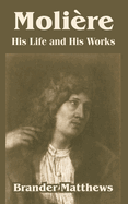 Moliere: His Life and His Works