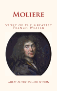 Moliere: Story of the Greatest French Writer