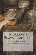Moliere's Plays: Tartuffe: In Contemporary American English