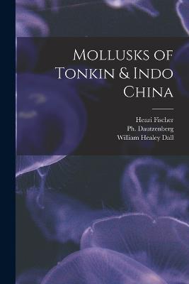 Mollusks of Tonkin & Indo China - Dall, William Healey, and Fischer, Henri, and Dautzenberg, B 1849