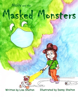 Molly and the Masked Monsters - Shelton, Lisa