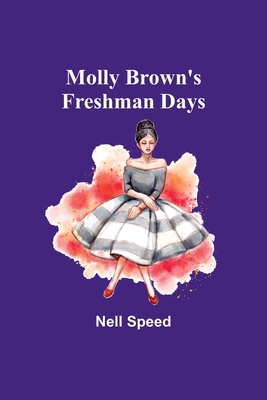 Molly Brown's Freshman Days - Speed, Nell