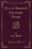 Molly Brown's Orchard Home (Classic Reprint)