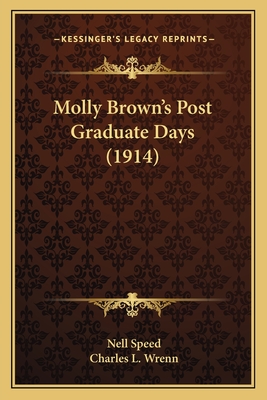 Molly Brown's Post Graduate Days (1914) - Speed, Nell, and Wrenn, Charles L (Illustrator)