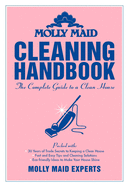 Molly Maid Cleaning Handbook: The Complete Guide to a Clean House