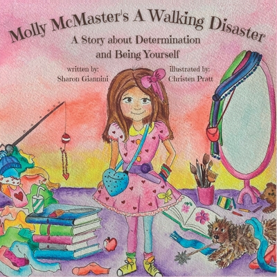 Molly McMaster's A Walking Disaster: A Story about Determination and Being Yourself - Giannini, Sharon