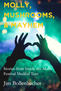 Molly, Mushrooms and Mayhem: Stories from Inside the Music Festival Medical Tent