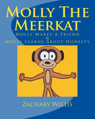 Molly The Meerkat: Molly Makes A Friend / Molly Learns About Honesty - Willis, Zachary