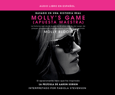Molly's Game (Apuesta Maestra): La Historia Real de la Mujer de 26 Aos Detr S del Juego de P[ker Clandestino M S...