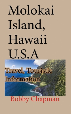 Molokai Island, Hawaii U.S.A: Travel, Touristic Information - Chapman, Bobby