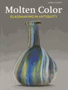 Molten Color: Glassmaking in Antiquity