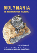 Molymania: The Great Molybdenum Bull Market - Caldwel, Michael H