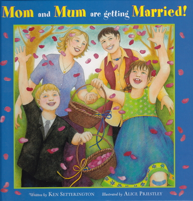 Mom and Mum Are Getting Married! - Setterington, Ken