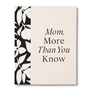 Mom, More Than You Know: A Keepsake Fill-In Gift Book to Show Your Appreciation for Mom