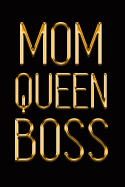 Mom Queen Boss: Elegant Gold & Black Notebook - Show Them You're a Powerful Lady! - Stylish Luxury Journal