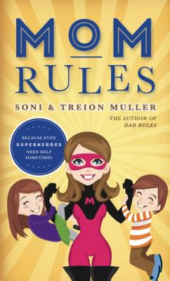 Mom Rules - Muller, Soni, and Muller, Treion