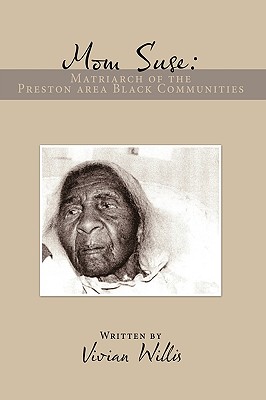 Mom Suse: Matriarch of the Preston Area Black Communities - Willis, Vivian