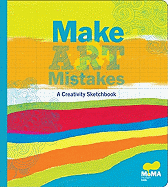 Moma Make Art Mistakes: An Inspired Sketchbook for Everyone
