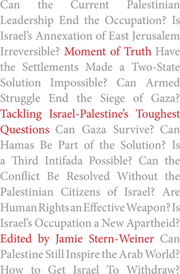 Moment of Truth: Tackling Israel-Palestine's Toughest Questions - Stern-Weiner, Jamie (Editor)