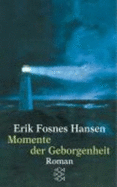 Momente der Geborgenheit - Fosnes Hansen, Erik