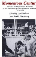 Momentous Century: Personal & Eyewitness Accounts of the Rise of the Jewish Homeland & State, 1875-1978 - Eisenberg, Azriel (Editor), and Shoshuk, Levi (Editor)