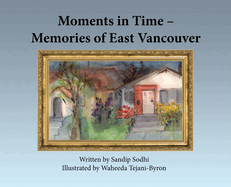 Moments in Time - Memories of East Vancouver