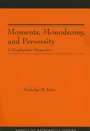 Moments, Monodromy, and Perversity. (Am-159): A Diophantine Perspective. (Am-159)