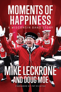 Moments of Happiness: A Wisconsin Band Story