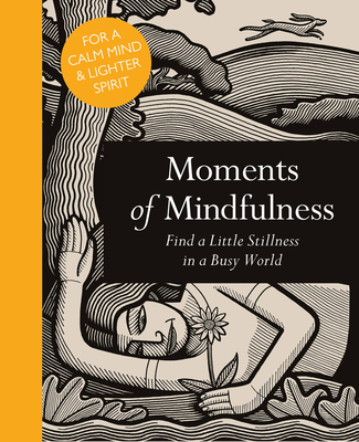 Moments of Mindfulness: Find a Little Stillness in a Busy World - Ford, Adam