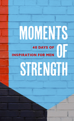 Moments of Strength: 40 Days of Inspiration for Men - Walk Thru the Bible (Creator)