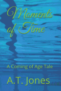 Moments of Time: A Coming of Age Tale