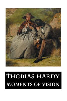 Moments of Vision and Miscellaneous Verses - Ninham, A H (Editor), and Hardy, Thomas