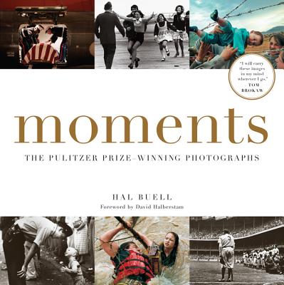 Moments: The Pulitzer Prize-Winning Photographs - Buell, Hal, and Halberstam, David (Foreword by)
