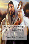 Moments with the Master: A Daily Bible Reading Devotional, Reading Through the Bible in a Year.