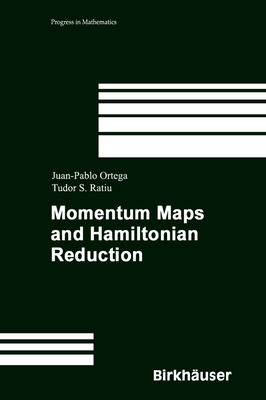 Momentum Maps and Hamiltonian Reduction - Ortega, Juan-Pablo, and Ratiu, Tudor S