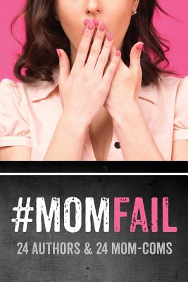 #Momfail: 24 Authors & 24 Mom-Coms - Ryan, Shari J