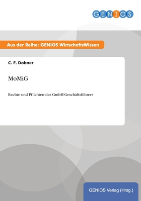 MoMiG: Rechte Und Pflichten Des GmbH-Gesch?ftsf?hrers By C F Dobner ...